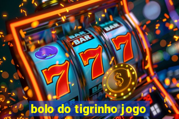 bolo do tigrinho jogo